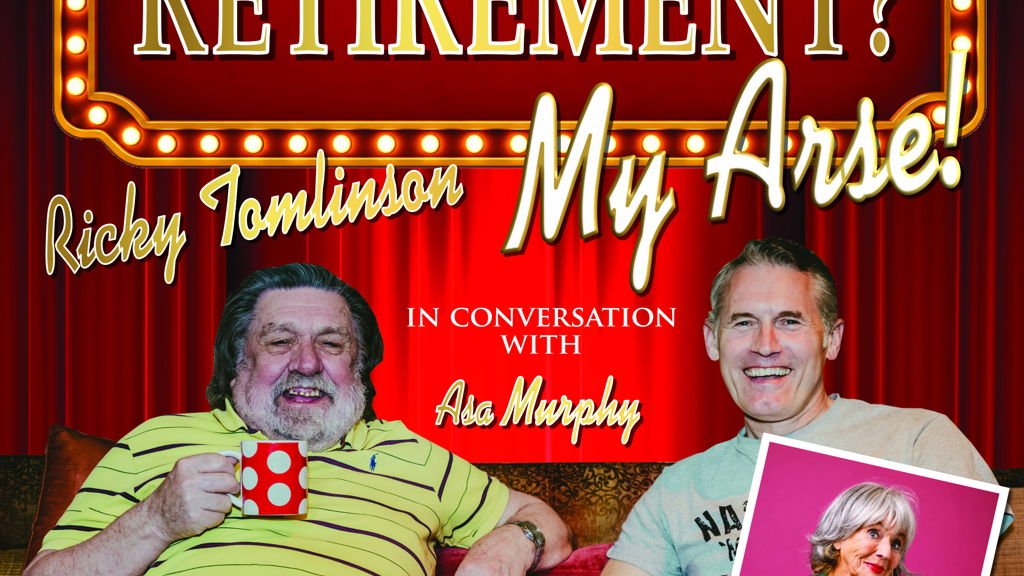 Ricky Tomlinson - "Retirement My Arse " with Special Guest Sue Johnston